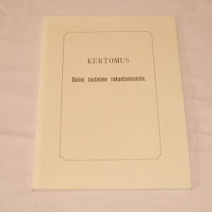 Kertomus Oulun rautatien rakentamisesta